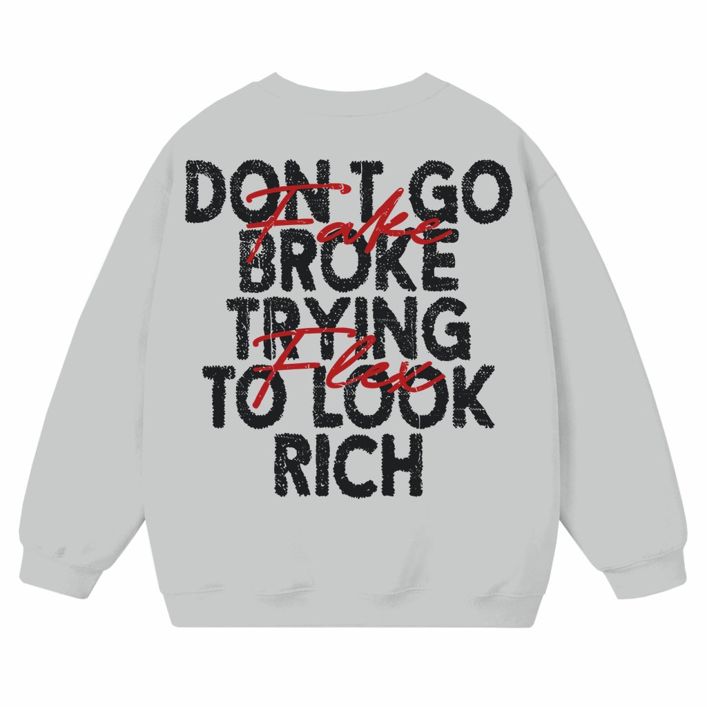Funny Don't Go Broke Look Rich Sweatshirt – Gift for Men - front view