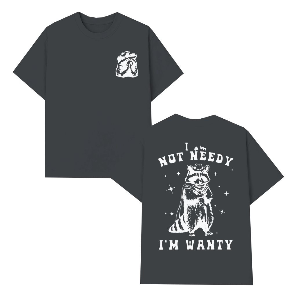 Funny I Am Not Needy I'm Wanty T-shirt – Gift Vintage Cowboy Style - front view