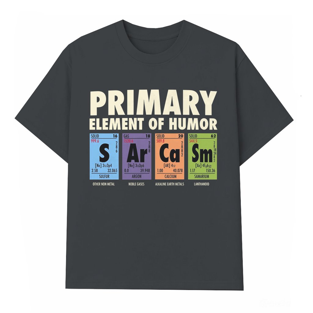 Funny Periodic Table Humor T-shirt – Gift for Science Buff - front view