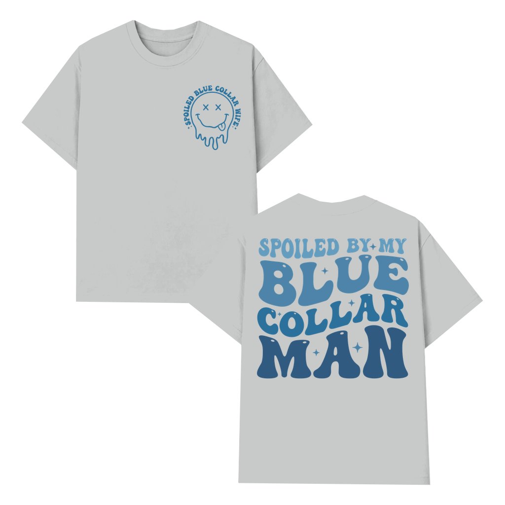 Blue Collar Wife Spoiled By My Man T-shirt – Gift for Wife Funny - front view