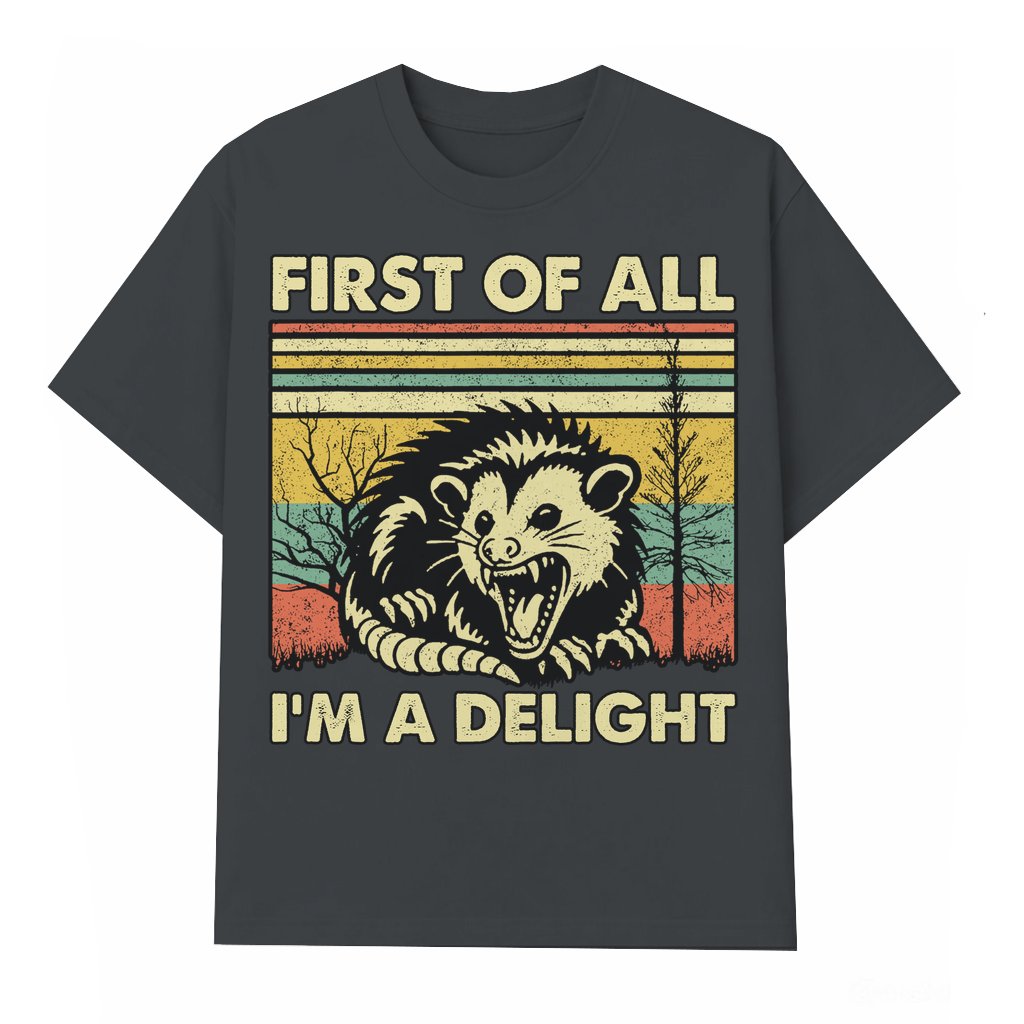 Funny Possum "First Of All I'm A Delight" T-shirt – Gift for Unisex Retro Style - front view