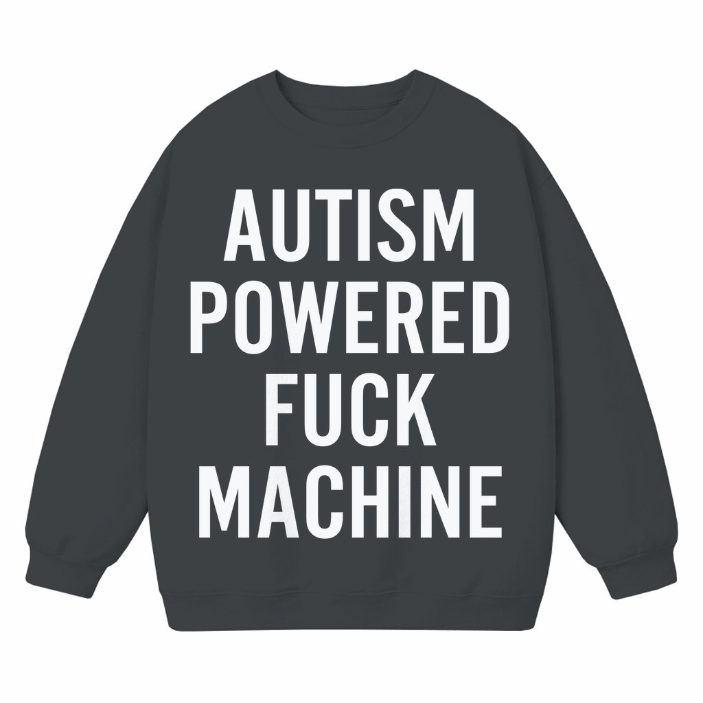 Autism Powered F Machine Sweatshirt – Funny Adult Humor Gift for Men and Women - front view