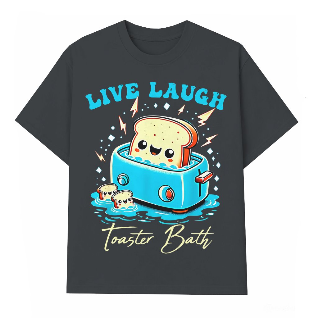Funny Bread Live Laugh Toaster Bath T-shirt – Gift for Women Humorous - front view