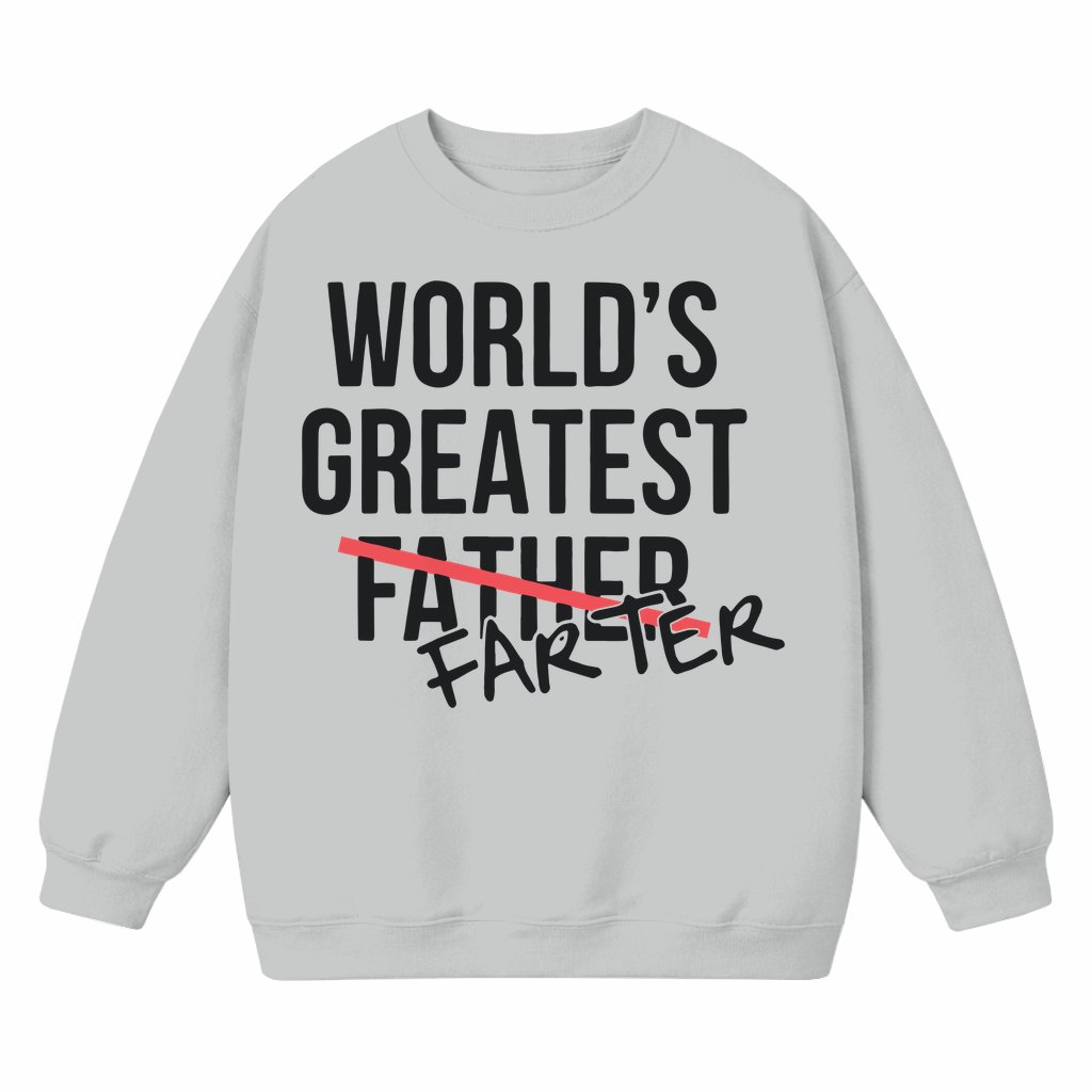 Funny Worlds Greatest Father Farter Sweatshirt – Father's Day Gift for Dad - front view