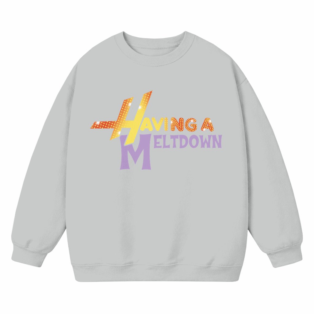 Funny Having a Meltdown Sweatshirt – Sarcastic Gift Vintage - front view