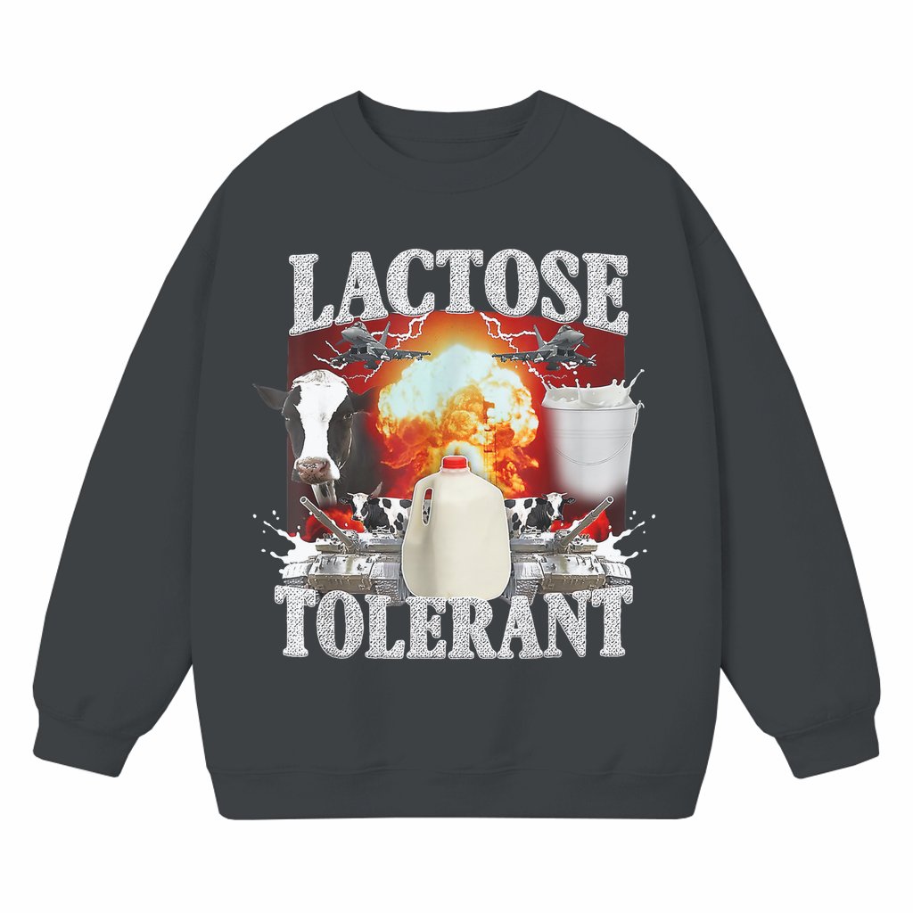Lactose Tolerant Sweatshirt – Funny Gift for Men Women - front view