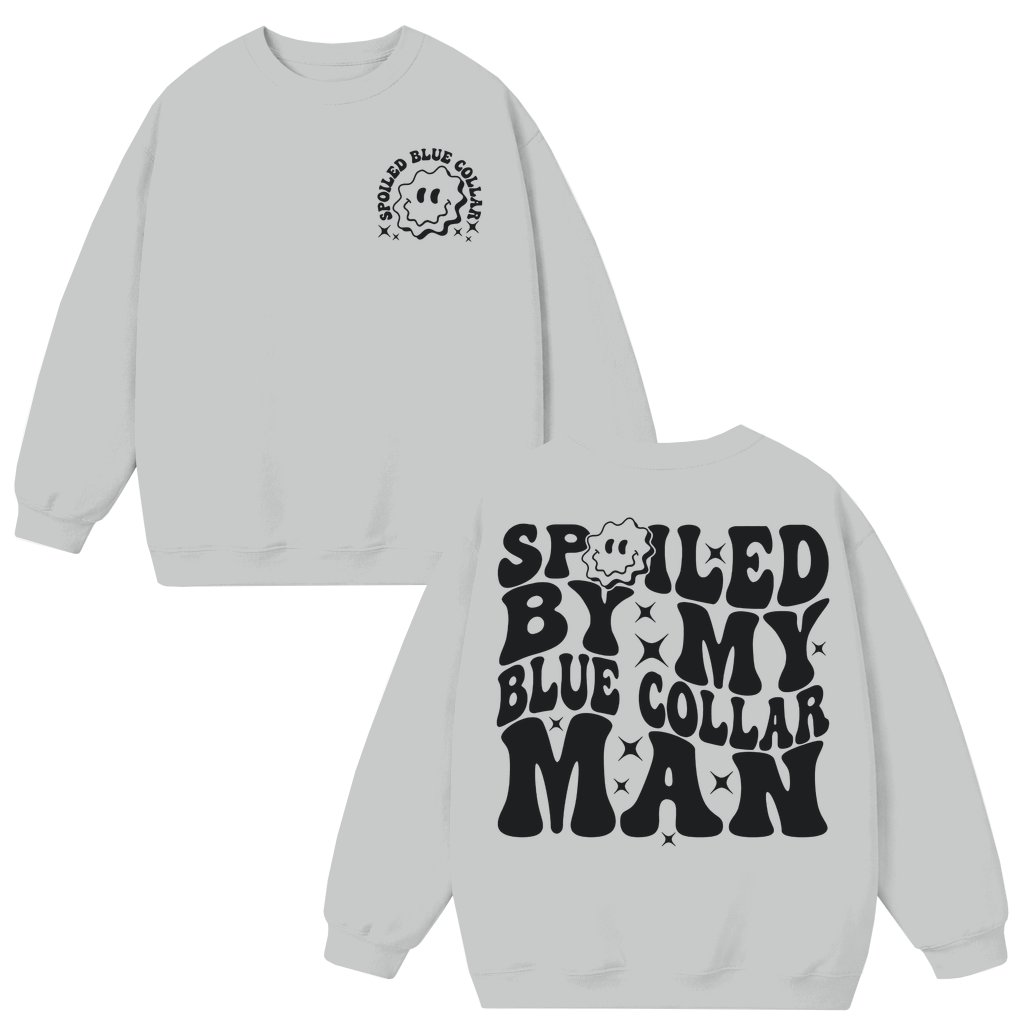 Spoiled By My Blue Collar Man Funny Sweatshirt – Gift for Her - front view