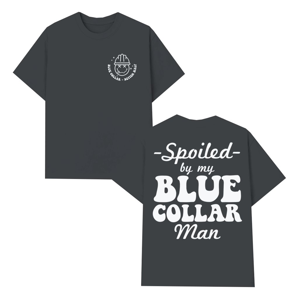 Funny Spoiled By My Blue Collar Man T-shirt – Valentine's Day Gift for Wife - front view