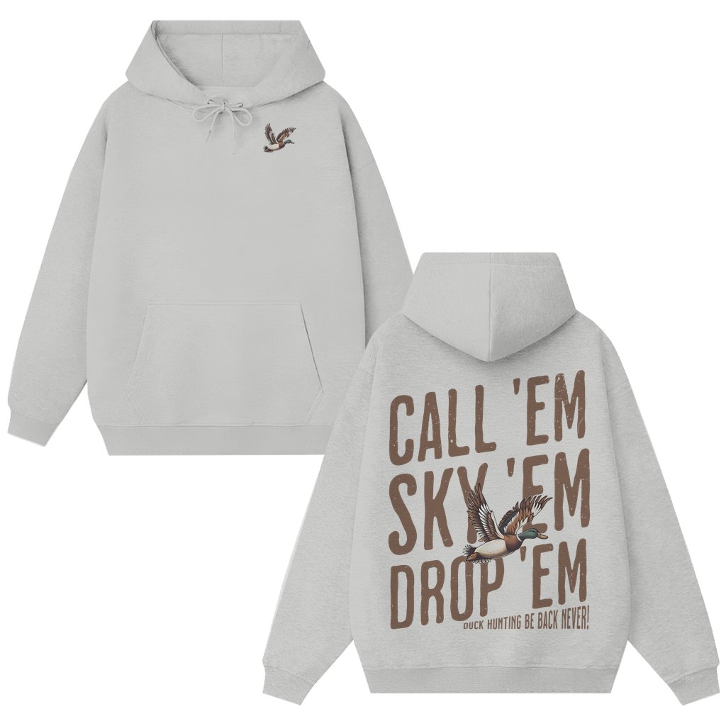 Call'em Sky'em Drop'em Hoodie – Duck Season Hunting Gift for Hunter Classic - front view