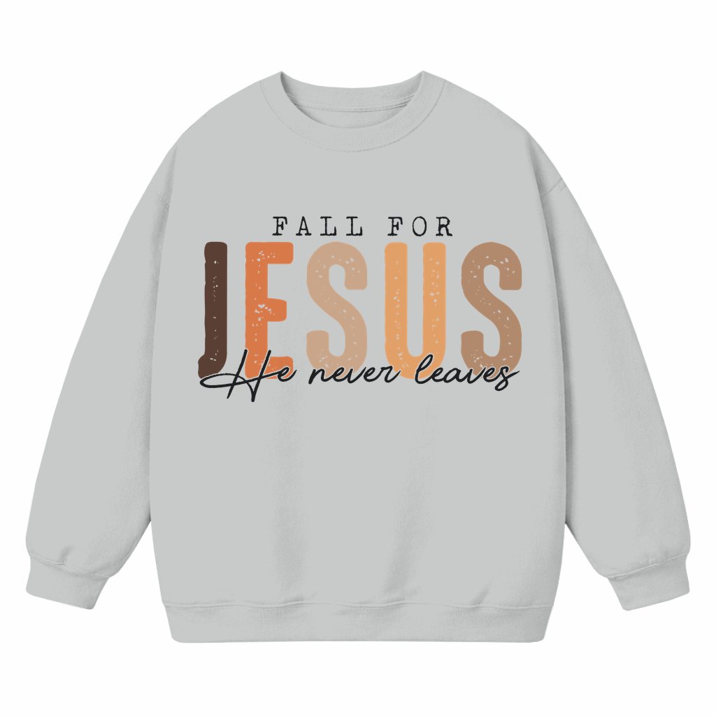 Fall For Jesus He Never Leaves Sweatshirt – Fall Christian Gift Trendy - front view
