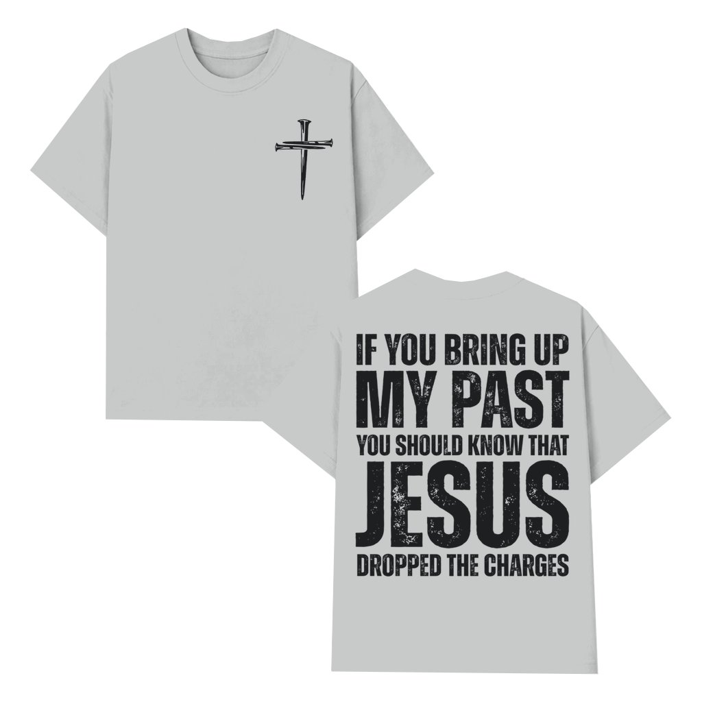 Funny Jesus Dropped the Charges T-shirt – Christian Gift for Christians Funny - front view