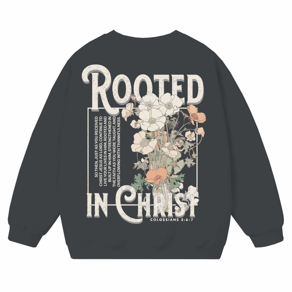 Rooted In Christ Sweatshirt – Spiritual Christian Faith Gift - front view