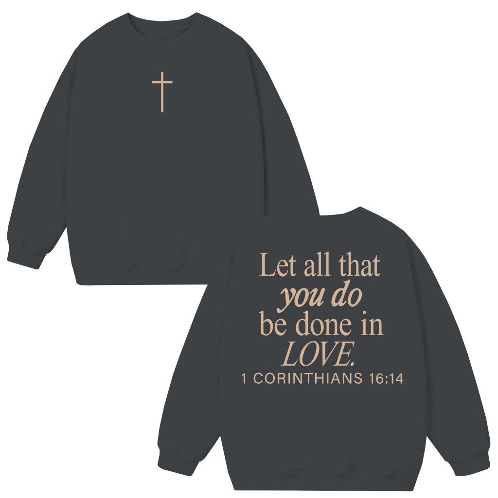 Done In Love Sweatshirt – Christian Bible Verse Gift - front view