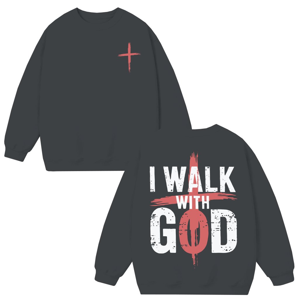 I Walk With God Sweatshirt – Christian Gift Unisex - front view