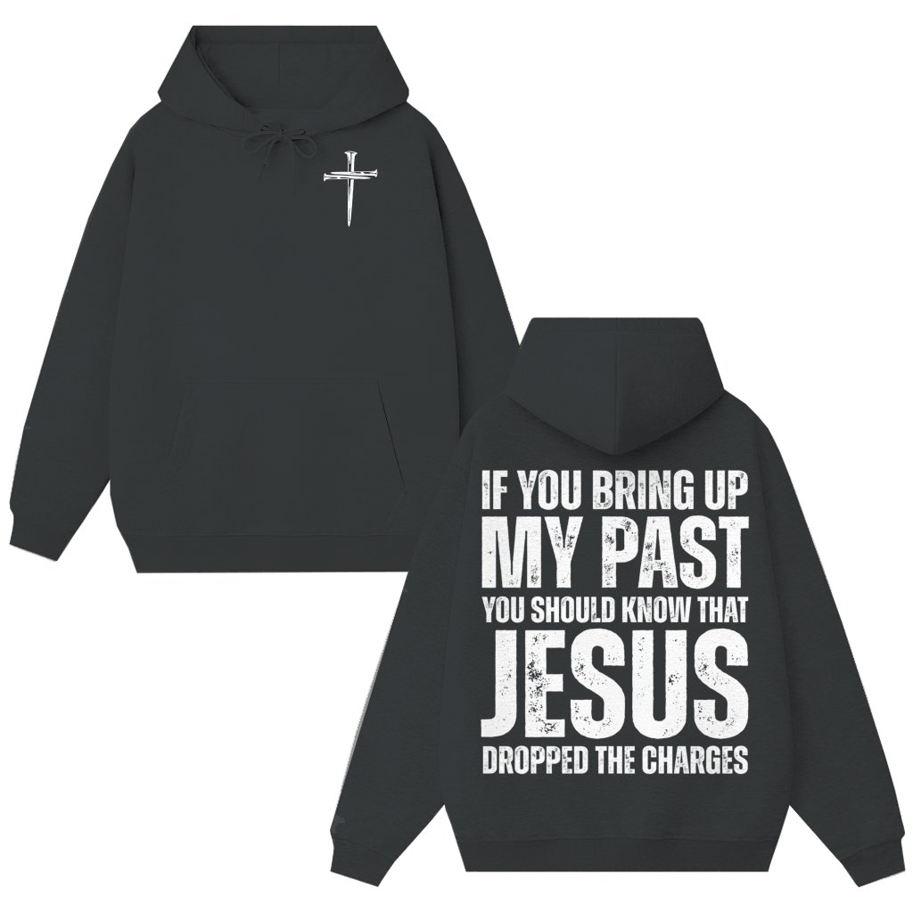 Jesus Dropped The Charges Hoodie – Funny Christian Gift - front view