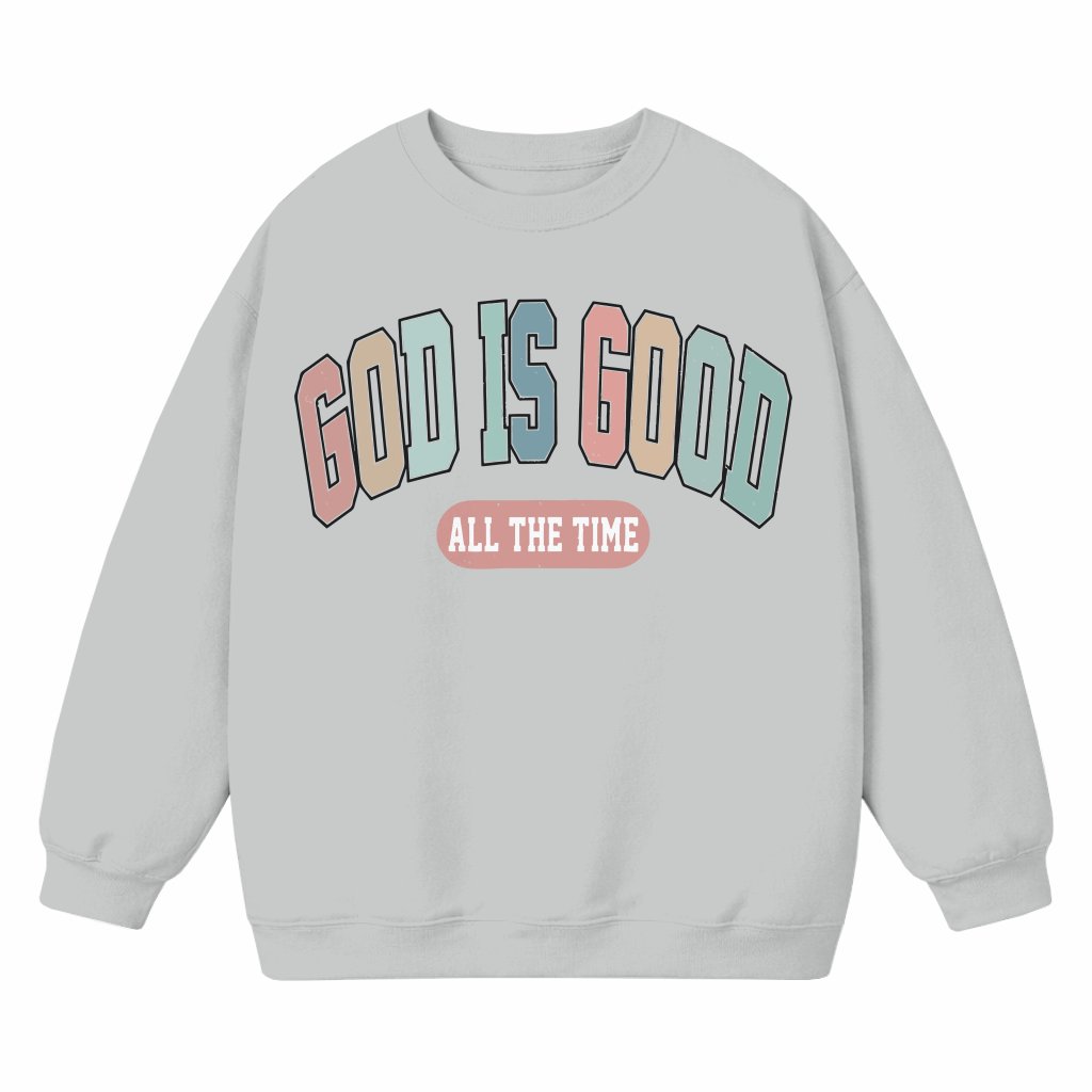 God Is Good All The Time Sweatshirt – Christian Inspirational Gift for Christians - front view