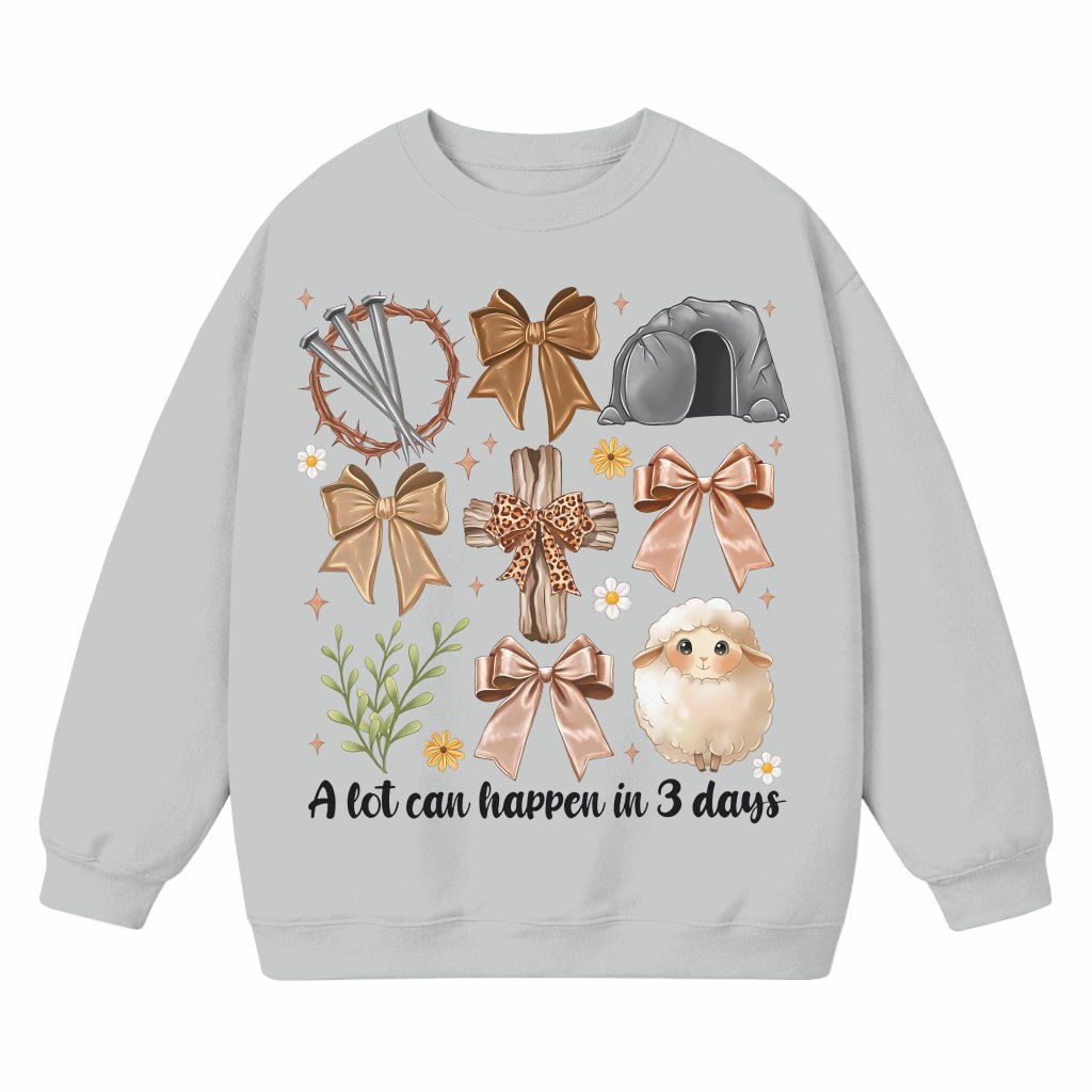 Christian A Lot Can Happen in 3 Days Sweatshirt – Easter Gift - front view