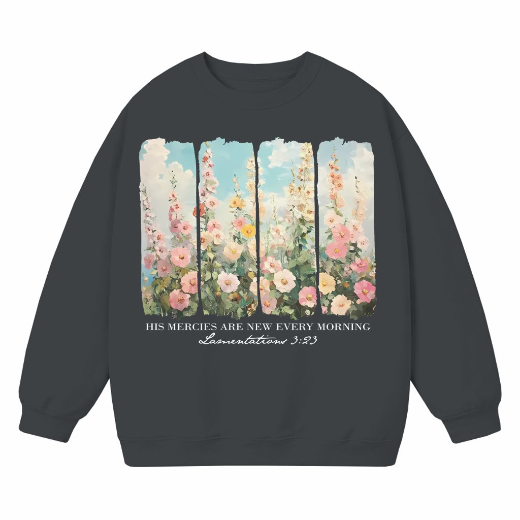 His Mercies Are New Every Morning Sweatshirt – Christian Faith Quote Gift - front view