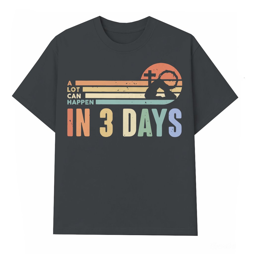 A Lot Can Happen in 3 Days T-shirt – Easter Gift for Christian - front view