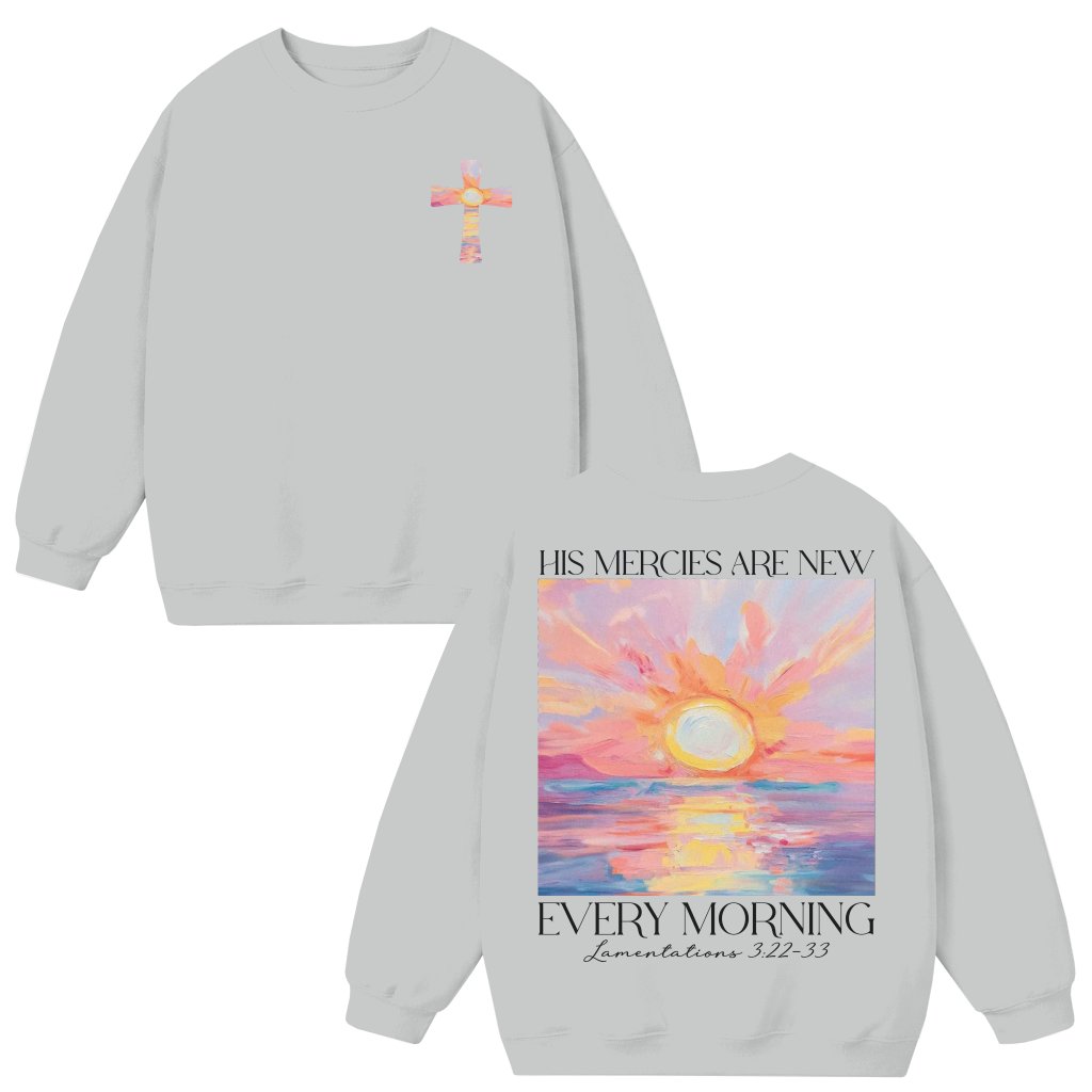 His Mercies Are New Every Morning Sweatshirt – Christian Inspirational Gift - front view