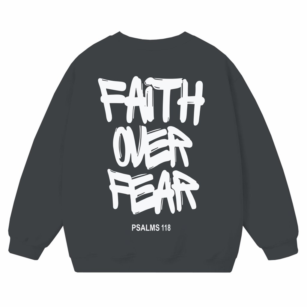 Faith Over Fear Sweatshirt – Christian Gift Psalms 118 Streetwear - front view