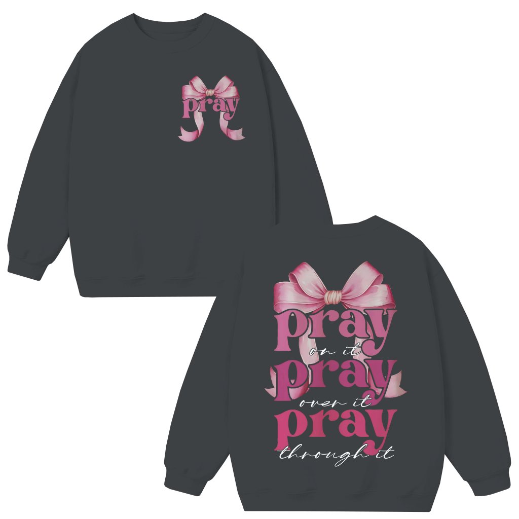 Pray On It Christian Sweatshirt – Bible Verse Gift for Her Elegant Coquette - front view