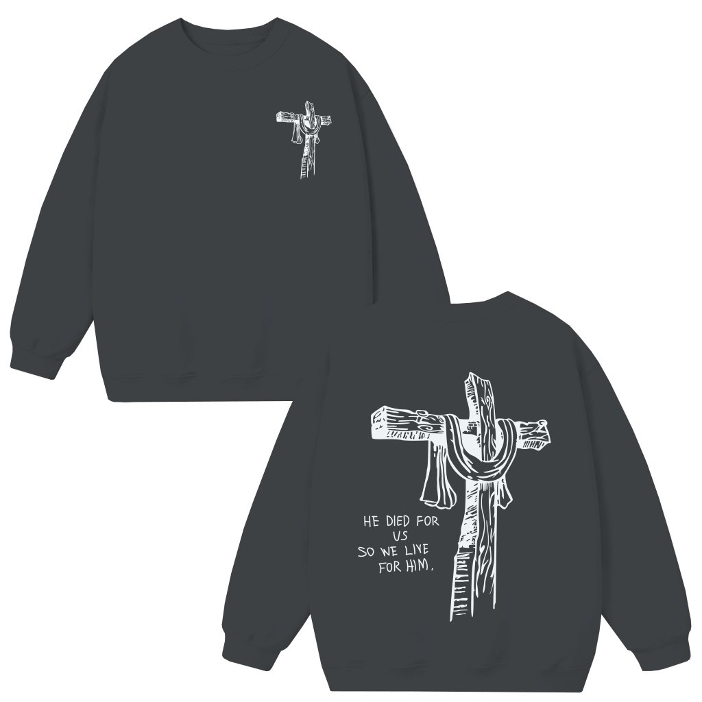 He Died for Us Sweatshirt – Christian Gift Faith Cross Inspirational Bible Verse - front view