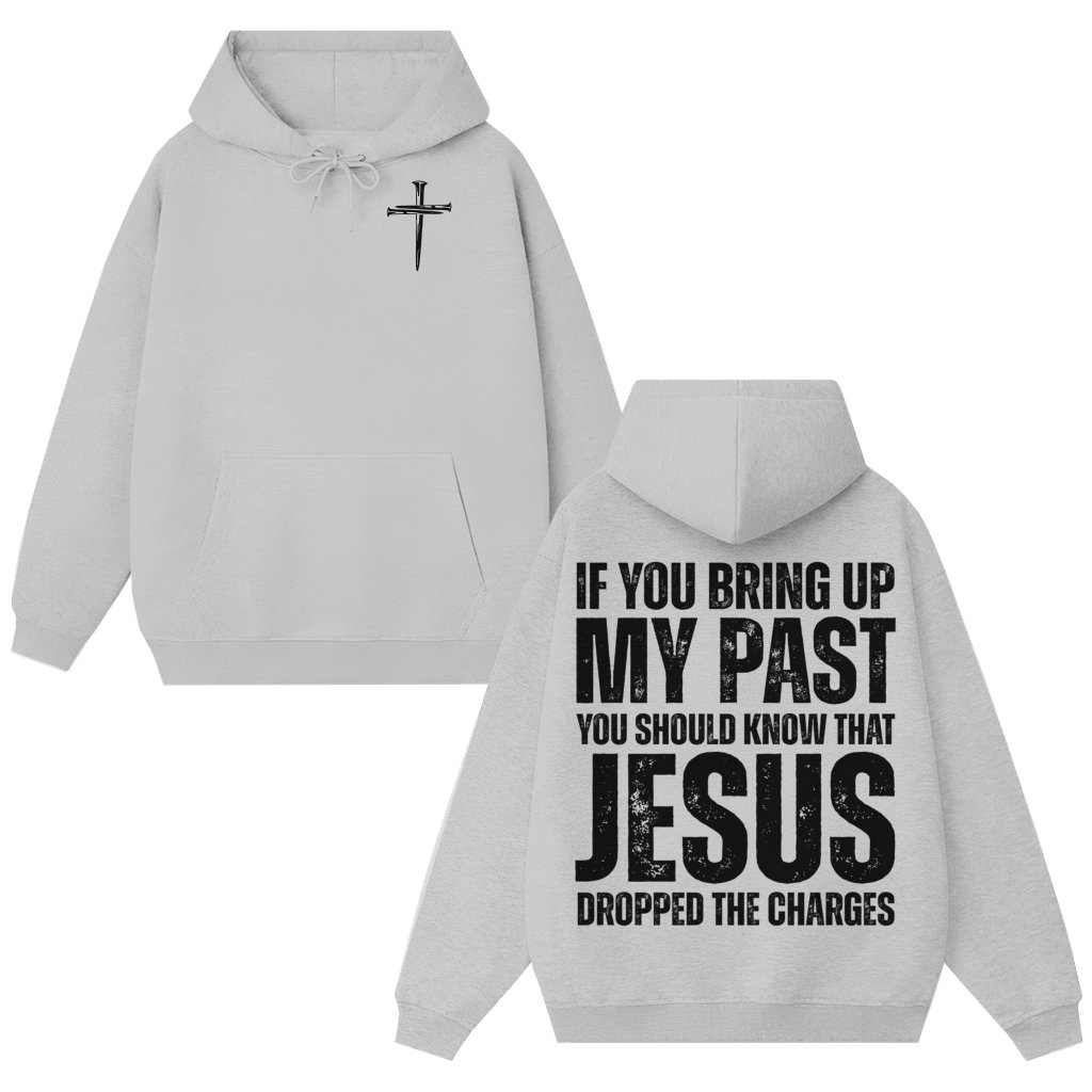 Jesus Bring Up My Past Hoodie – Easter Gift for Christian - front view
