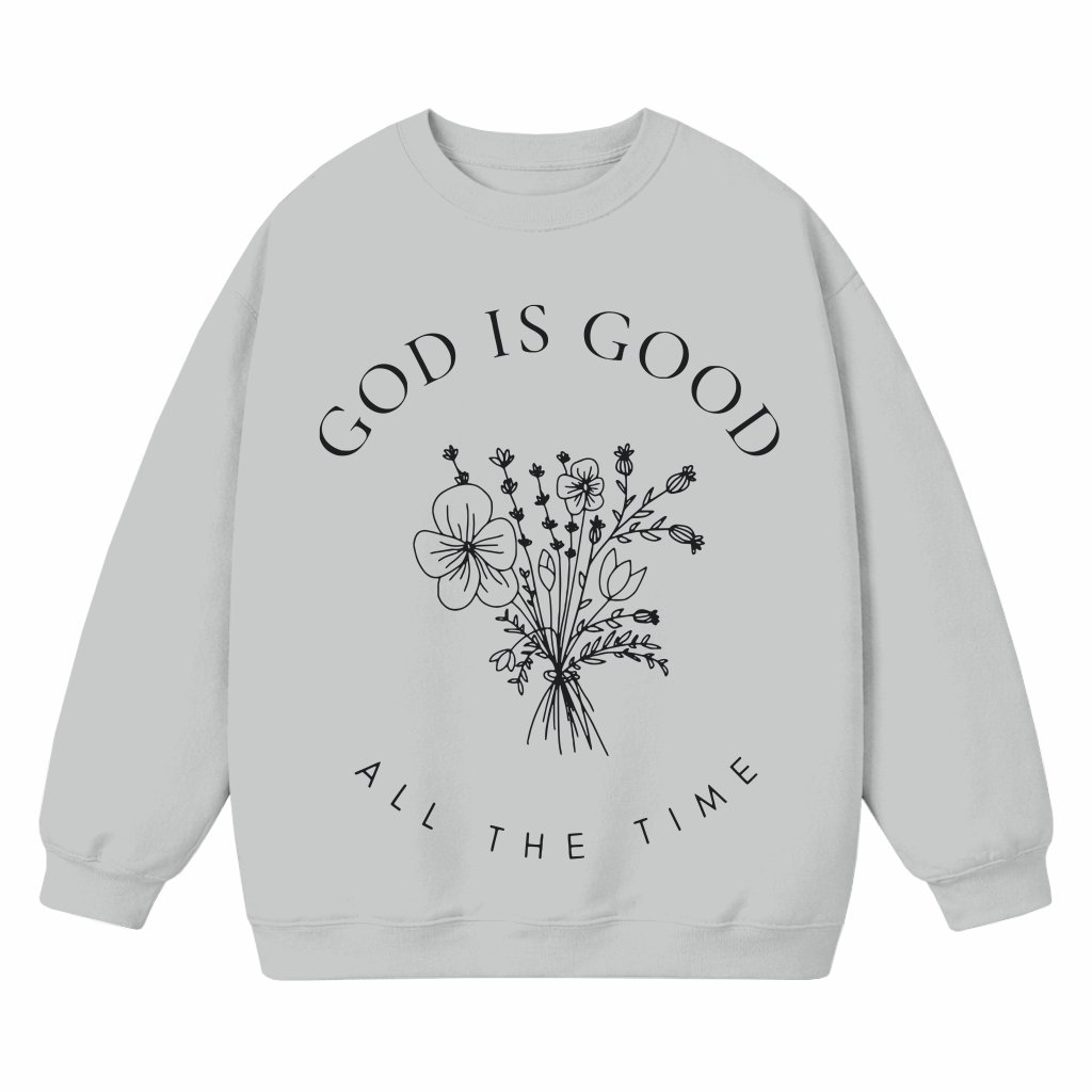 God Is Good All The Time Wildflowers Sweatshirt – Christian Inspirational Gift - front view