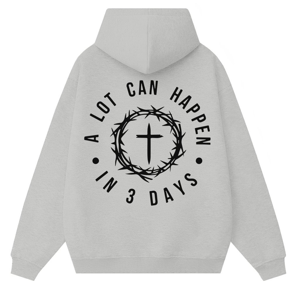 A Lot Can Happen In 3 Days Hoodie – Easter Christian Inspirational Gift - front view