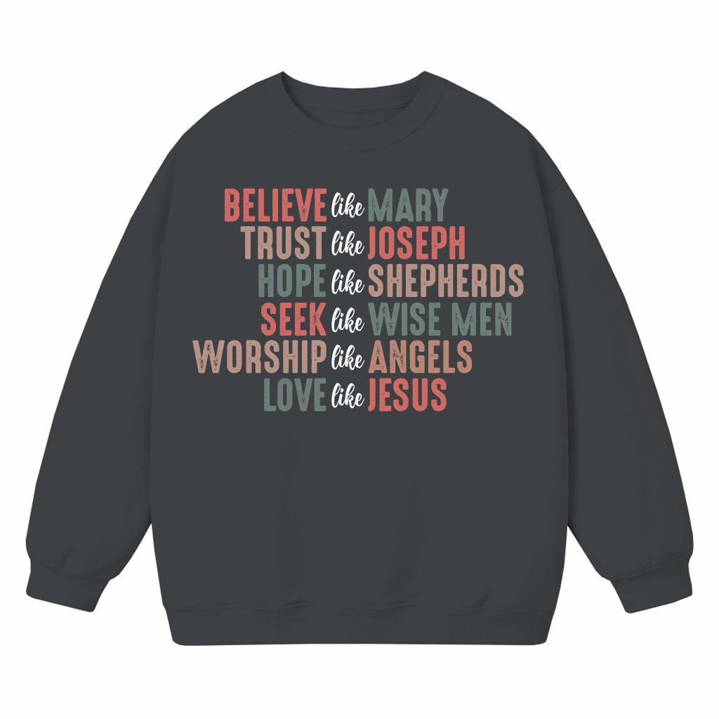 Believe Trust Hope Love Jesus Sweatshirt – Christian Faith Gift for Believers - front view