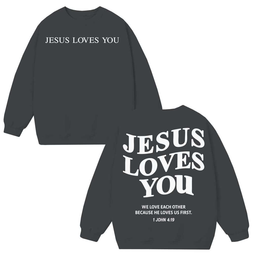 Jesus Loves You Christian Sweatshirt – Gift for Men Faith - front view