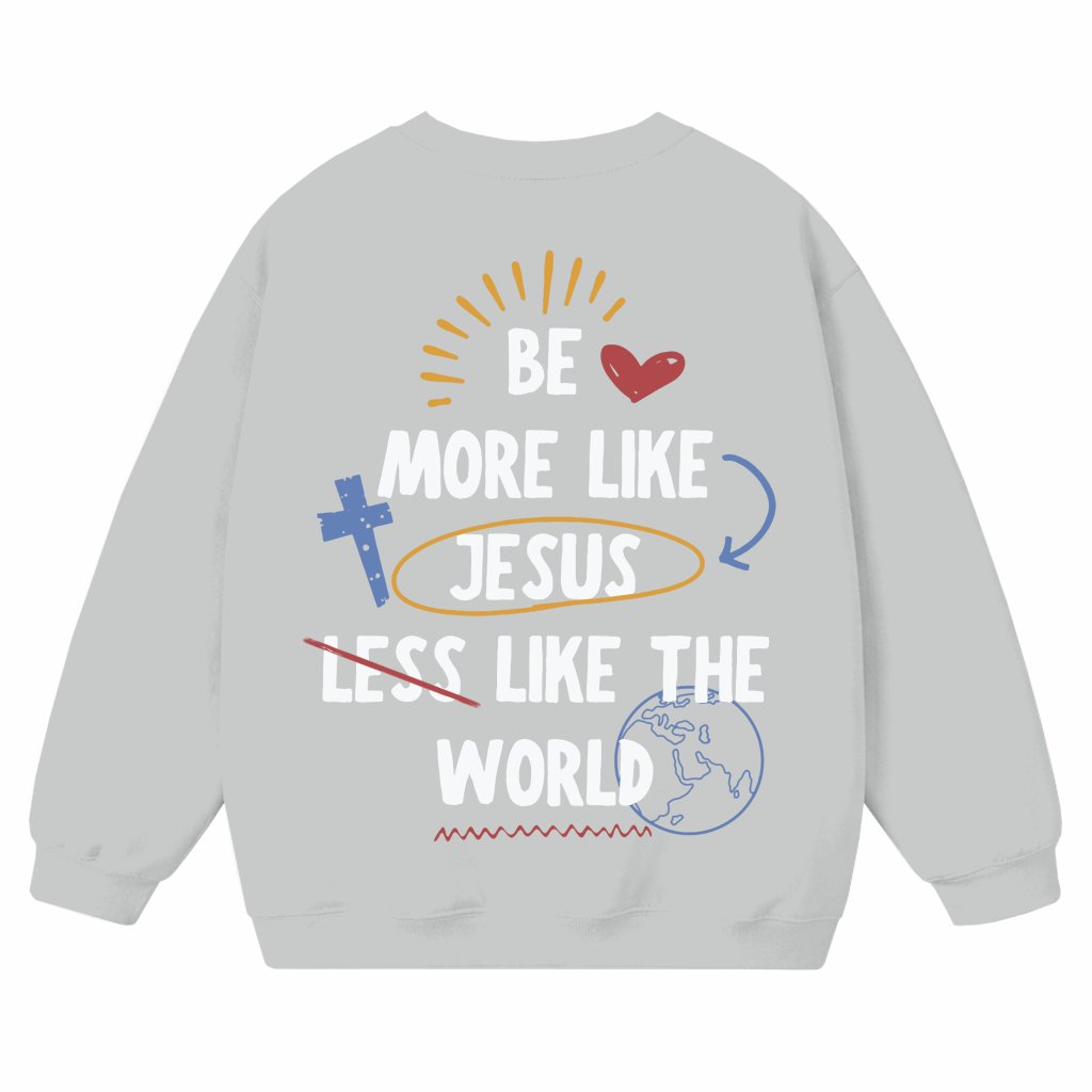Be More Like Jesus Sweatshirt – Christian Gift for Women Trendy - front view