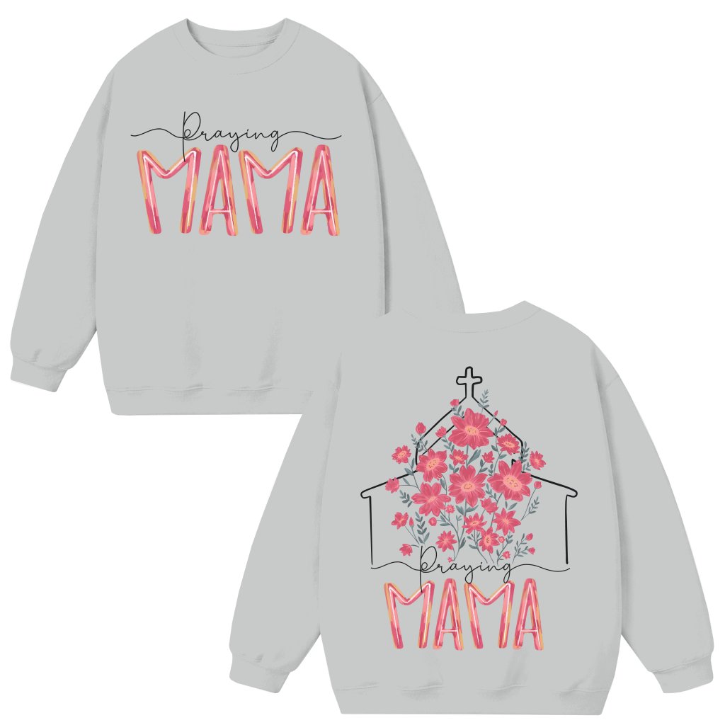 Praying Mama Floral Sweatshirt – Christian Gift for Mom - front view