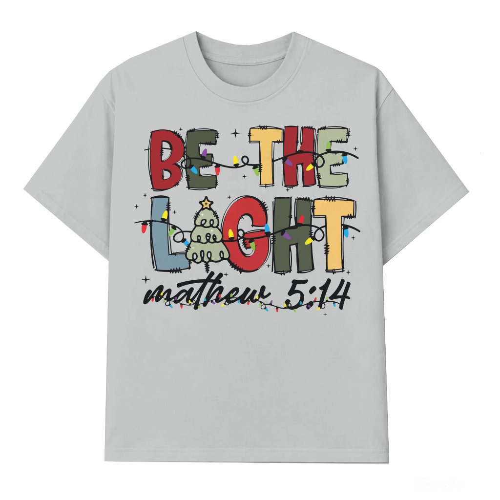 Be The Light Mathew 5:14 T-Shirt – Christian Christmas Gift - front view