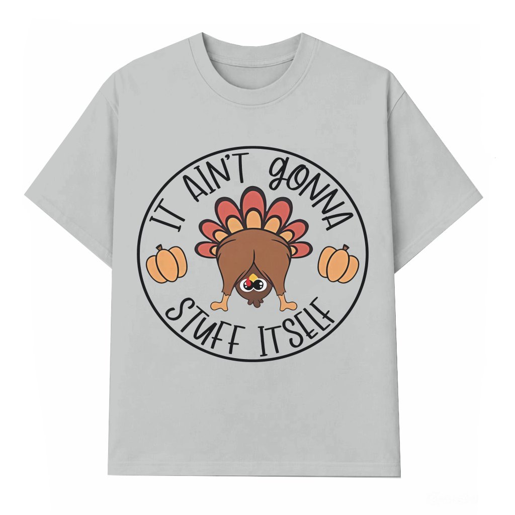 It Ain't Gonna Stuff Itself T-shirt – Christmas Gift for Women Funny - front view