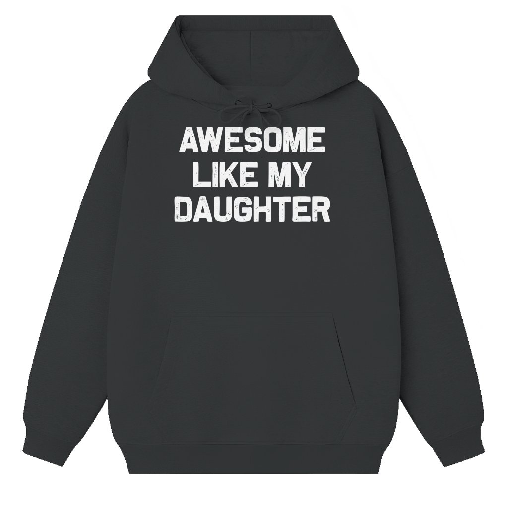 Funny Awesome Like My Daughter Hoodie – Christmas Gift for Dad - front view