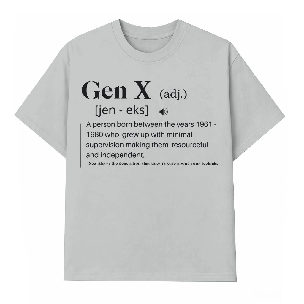 Funny Gen X T-shirt – Gift for Mom Sarcastic Definition - front view