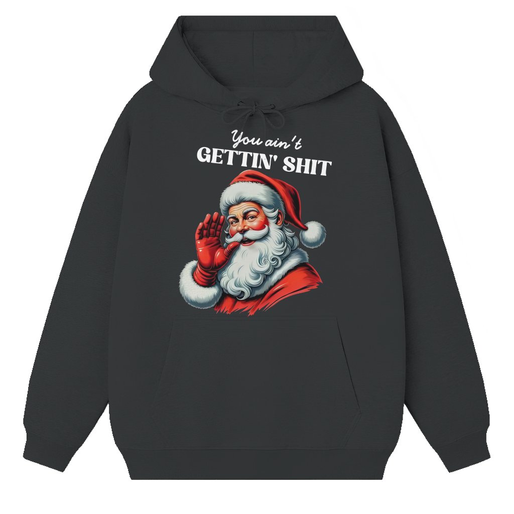 You Ain't Gettin' Hoodie – Funny Christmas Gift - front view