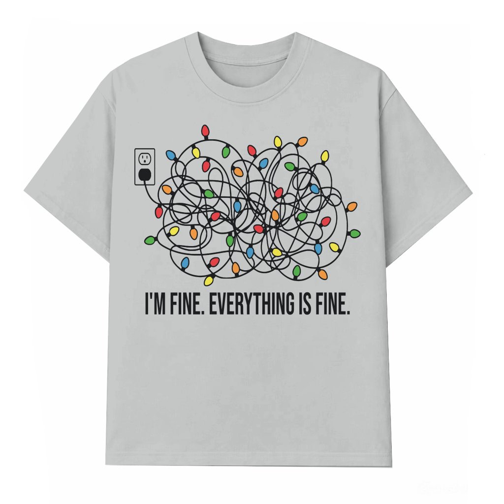 I'm Fine Everything Is Fine Christmas Lights T-shirt – Christmas Gift Funny - front view