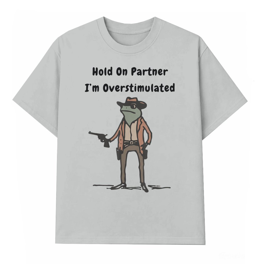 Funny Hold On Overstimulated Cowboy Meme T-shirt – Gift for Her - front view