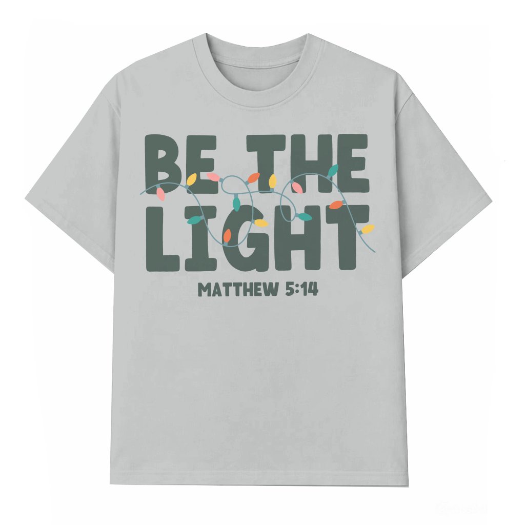 Be The Light Christian T-shirt – Christmas Gift for Christians - front view