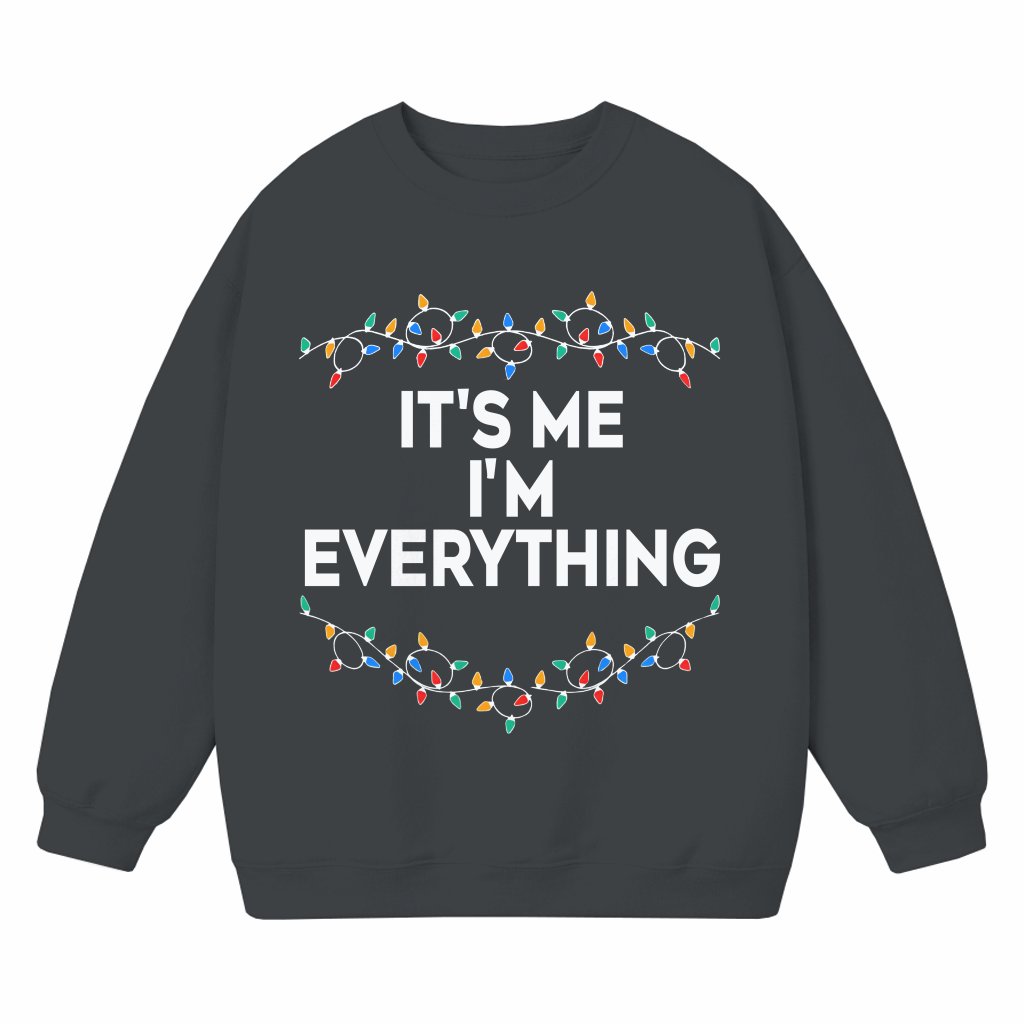 Funny It's Me I'm Everything Sweatshirt – Christmas Party Gift for Matching Couple - front view