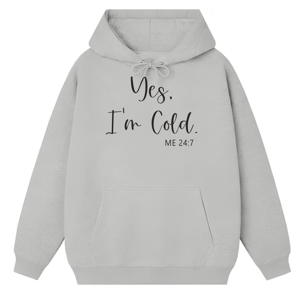 Yes I'm Cold Hoodie – Christmas Gift for Always Freezing Funny Cozy Winter - front view