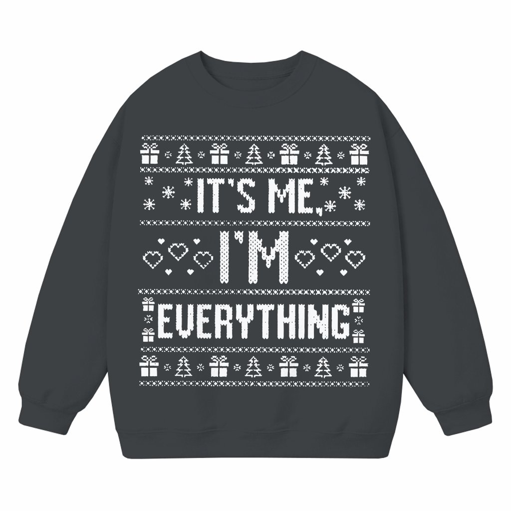 Funny I Have Everything Sweatshirt – Trendy Christmas Gift - front view