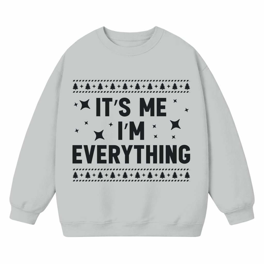 Funny I Have Everything I Want Sweatshirt – Christmas Gift - front view