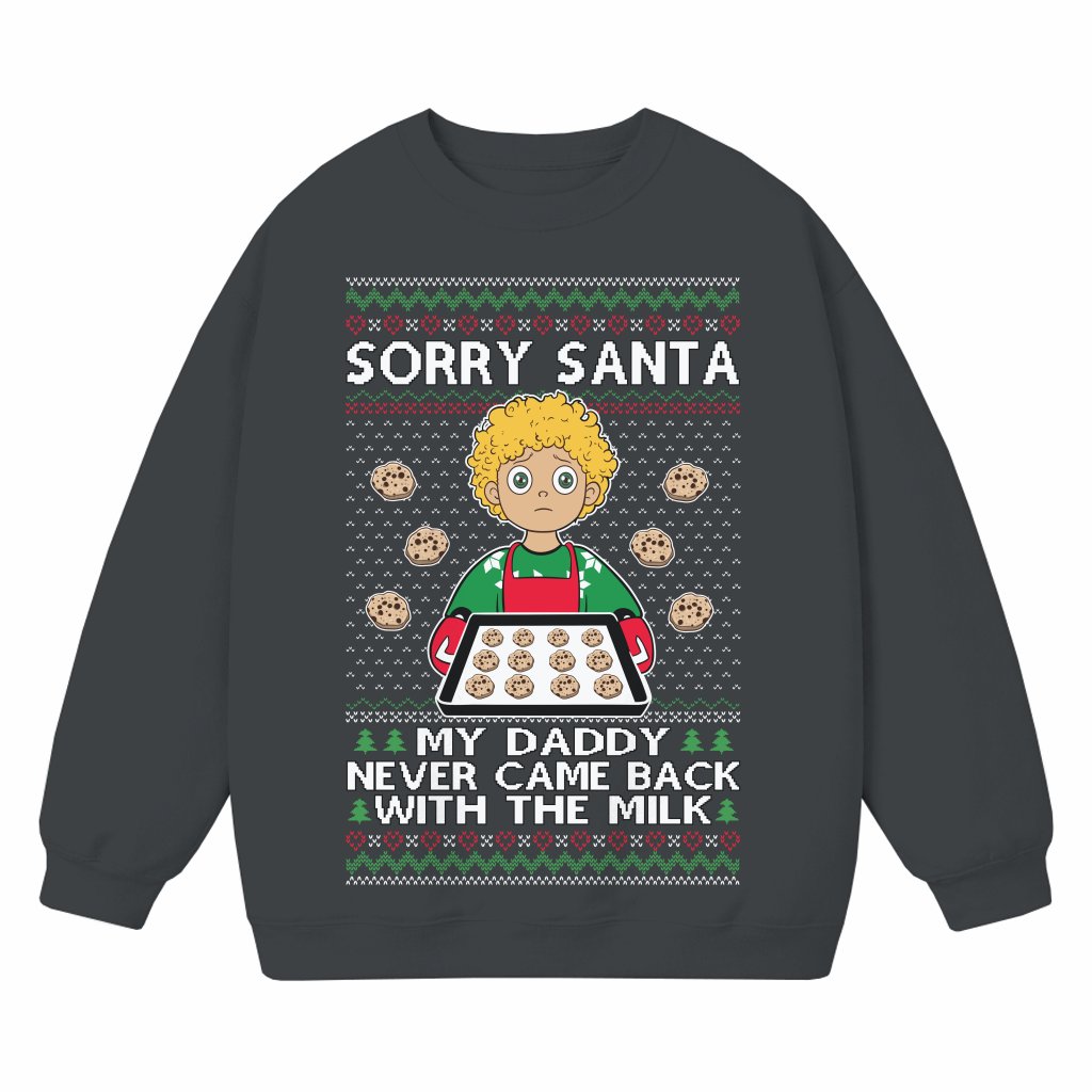 Sorry Santa Milk Sweatshirt – Funny Sad Kid Meme Christmas Gift for Dad - front view