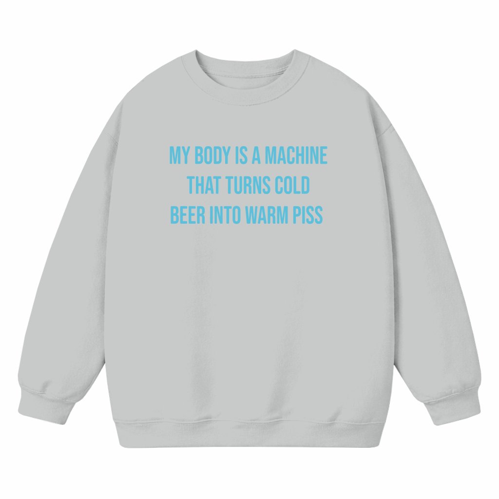 My Body is a Machine Funny Drinking Sweatshirt – Christmas Gift for Men - front view