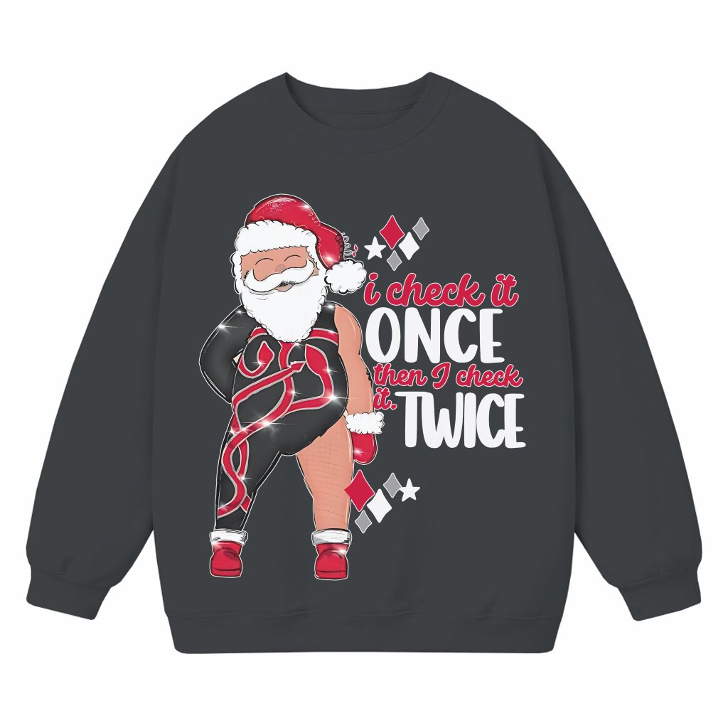Funny Santa I Check It Once Then I Check It Twice Sweatshirt – Christmas Gift - front view