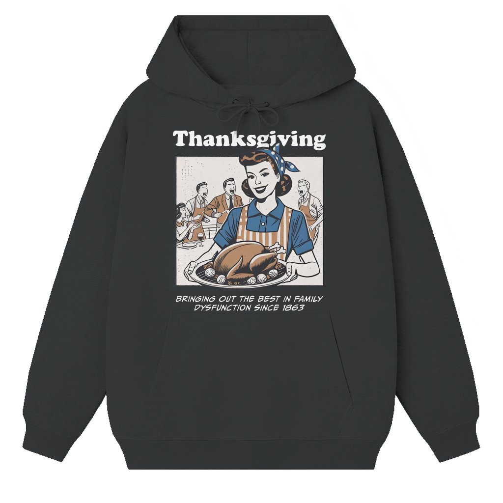 Funny Dysfunctional Family Hoodie – Thanksgiving Gift for Women Holiday Humor - front view